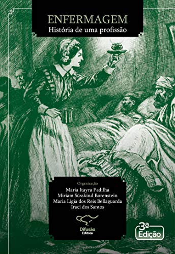 Enfermagem: história de uma profissão (Portuguese Edition)