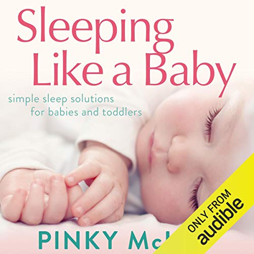 Sleeping Like a Baby Simple Sleep Solution for Infants and Toddlers