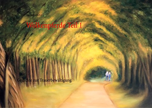 Wolkenpferde Teil 1: Gedichte zur Trauerbewältigung