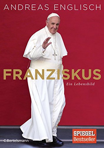 Franziskus: Ein Lebensbild Franziskus: Ein Lebensbild