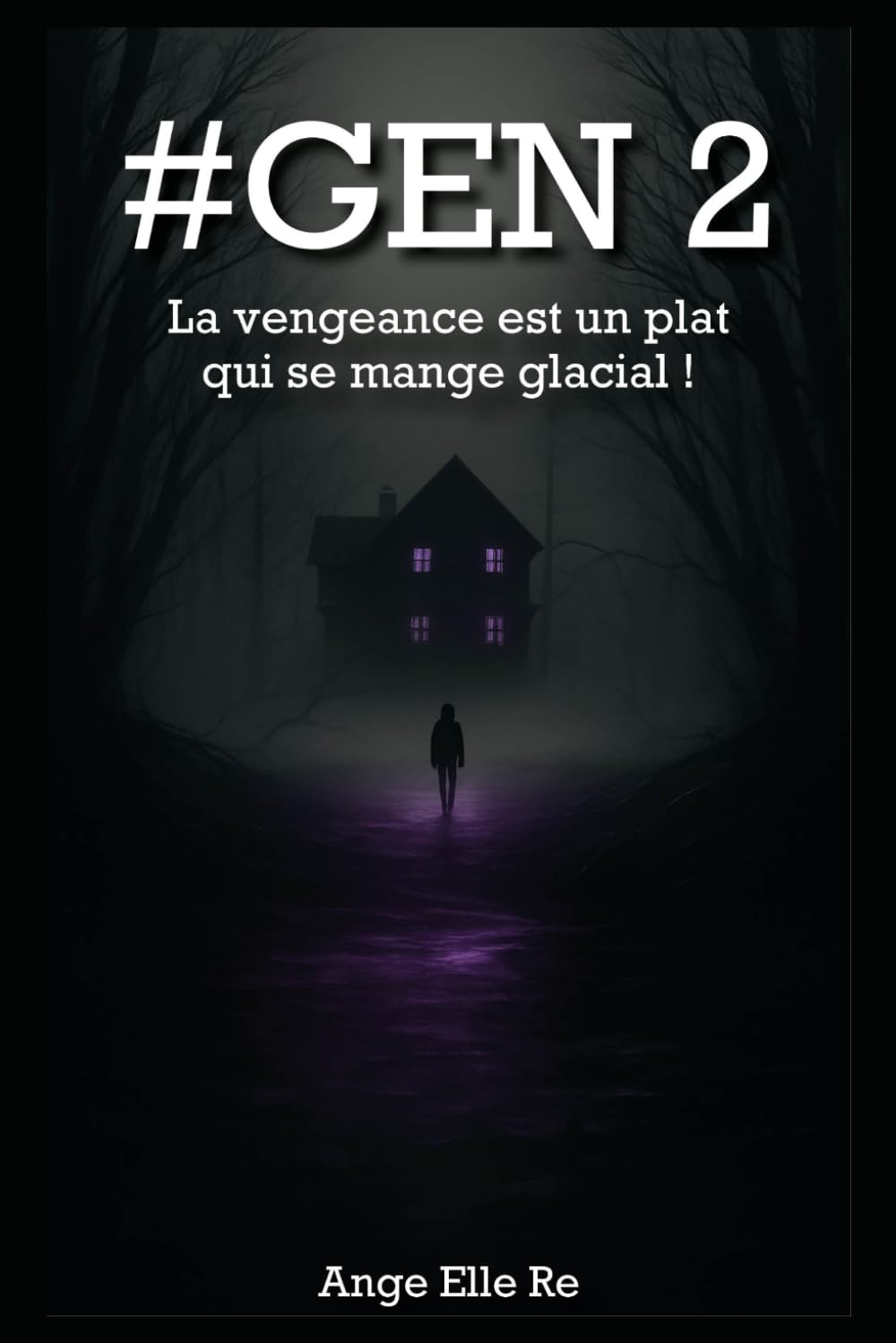 #GEN 2 - La vengeance est un plat qui se mange glacial ! (T.2): Tome 2 de la Saga #GEN - Thriller psychologique