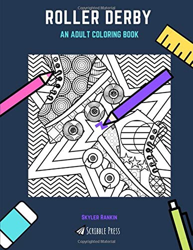 ROLLER DERBY: AN ADULT COLORING BOOK: A Roller Derby Coloring Book for Adults (Scribble Press)