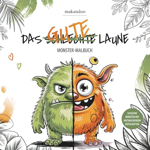Das GUTE LAUNE Monster-Malbuch | Positive Affirmationen treffen auf monsterstarke Ausmalseiten. Spaß, Gelassenheit und Selbstliebe zum Ausmalen!
