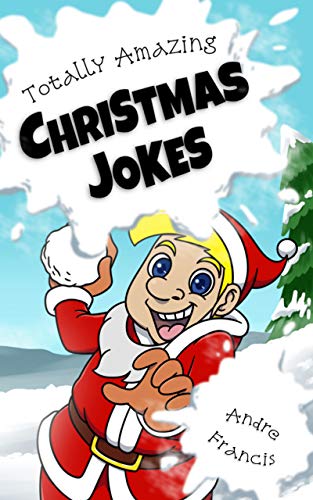 Totally Amazing Christmas Jokes Kids Christmas Joke Book With 501 Holiday Jokes For Funny Kids Kindle Edition By Francis Andre Publishing Konnectdkids Children Kindle Ebooks Amazon Com Totally Amazing Christmas Jokes Kids Christmas Joke Book With 501 Holiday Jokes For Funny Kids Kindle Edition By Francis Andre Publishing Konnectdkids Children Kindle Ebooks Amazon Com