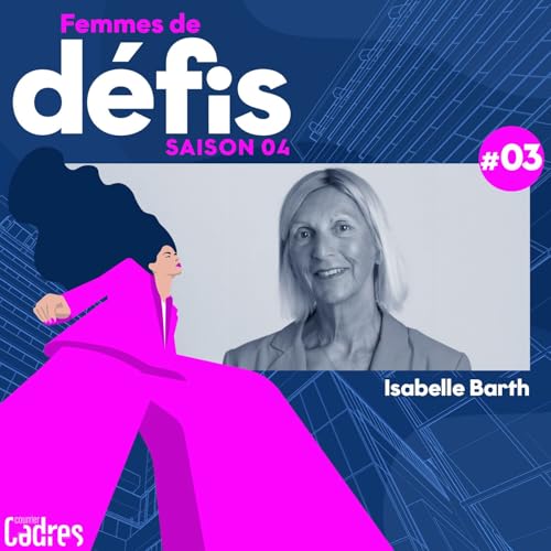 Saison 04 &Eacute;pisode 03 - Isabelle Barth, professeure en management