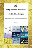 Photo Gallery baby ellis 20 milestone selfie challenges baby milestones for fun, precious moments, family time volume 1 Photo Gallery baby ellis 20 milestone selfie challenges baby milestones for fun, precious moments, family time volume 1
