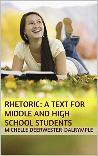 Rhetoric: A Text for Middle and High School Students: A Reading and Writing Workbook for grades...