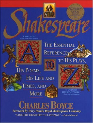 Shakespeare A to Z: The Essential Reference to His Plays,...