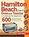 Hamilton Beach 2-in-1 Oven and Toaster Cookbook for Beginners: 600-Day Simple Savory Hamilton Beach Recipes to Bake, Broil, Toast Most Wanted Family Meals