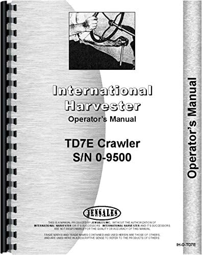 INTERNATIONAL TD-7E Crawler Diesel (SN# 0-9500) Operators Manual