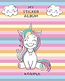 album photos en 48h  UNICORN My Sticker Album: Cute & Fun Baby Unicorn colorful Activity Books, Collecting Stickers, Doodling, Sketching, Drawing - To Put in Blank ... Daughter (Creative Notebook Album, Band 7)