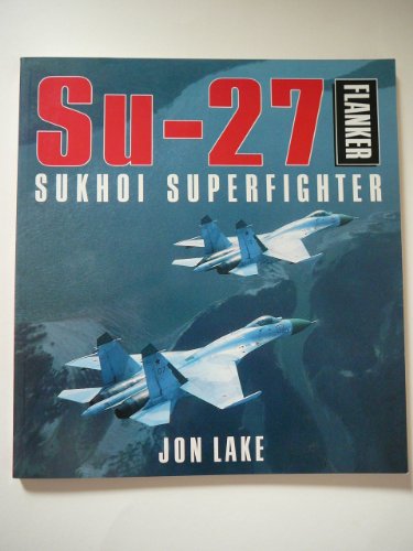 Su-27 Flanker: Sukhoi Superfighter (Osprey Colour Series)