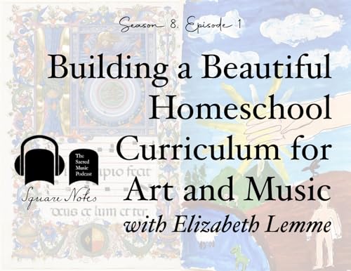 SE08 EP01 - Building a Beautiful Homeschool Curriculum for Art and Music - with Elizabeth Lemme
