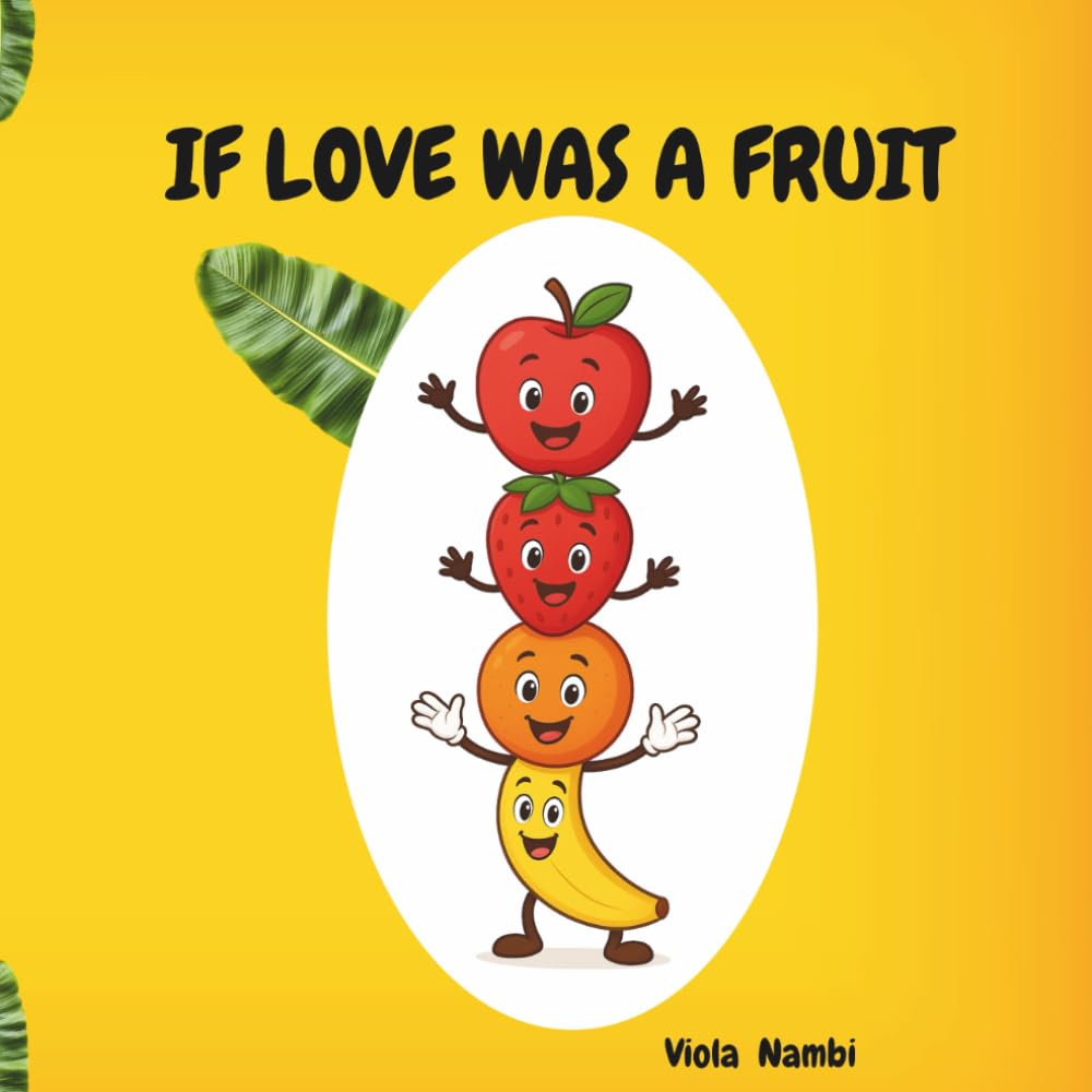 If Love was a Fruit!: A Fruitful Tale About the Fruit of the Spirit.