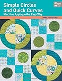 Simple Circles and Quick Curves: Machine Applique the Easy Way