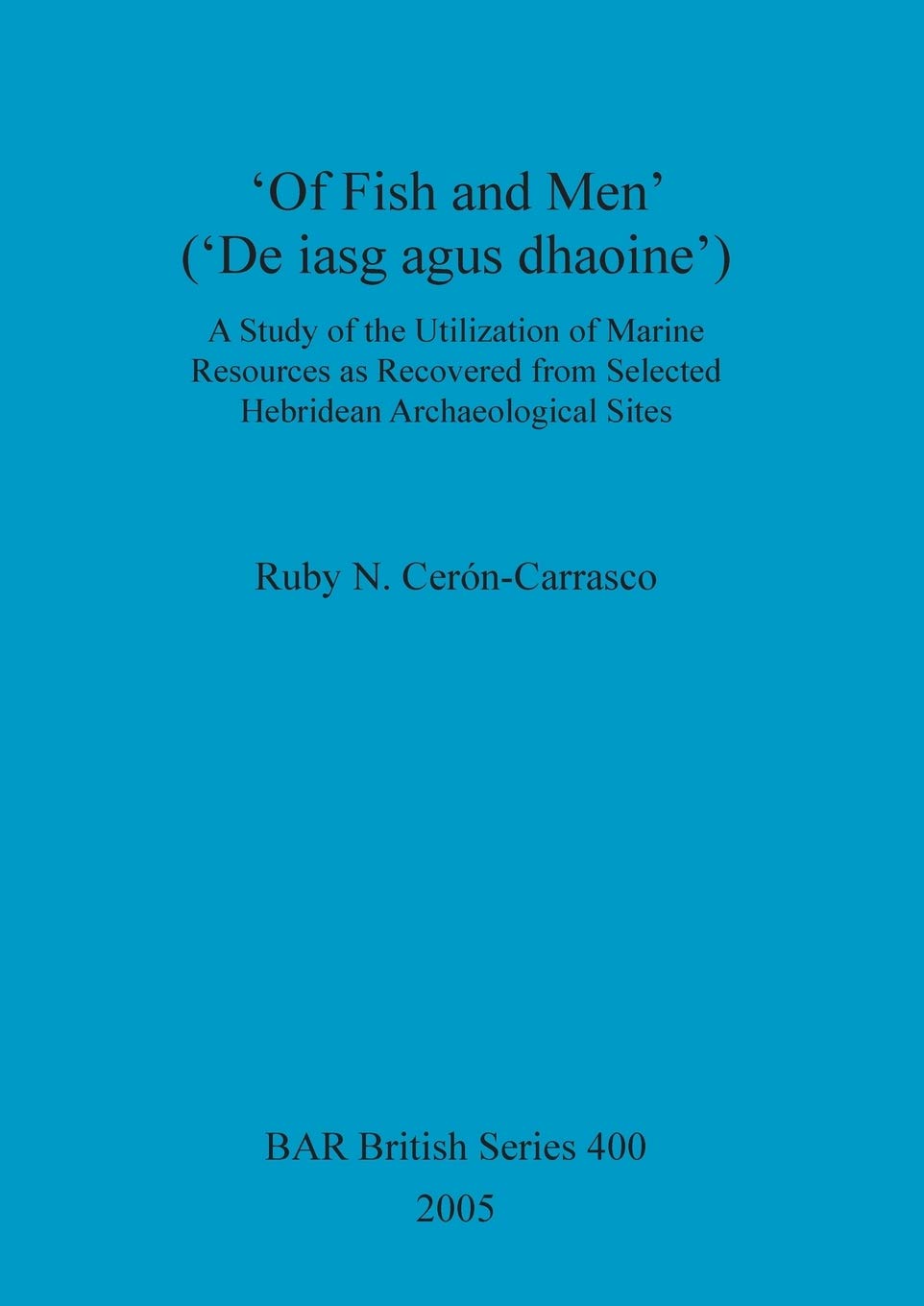 Buy 'Of Fish and Men' ('De iasg agus dhaoine'). A Study of the Utilization of Marine Resources as Recovered from Selected Hebridean Archaeological Sites: ... Archaeological Reports British Series) — BookShops.in