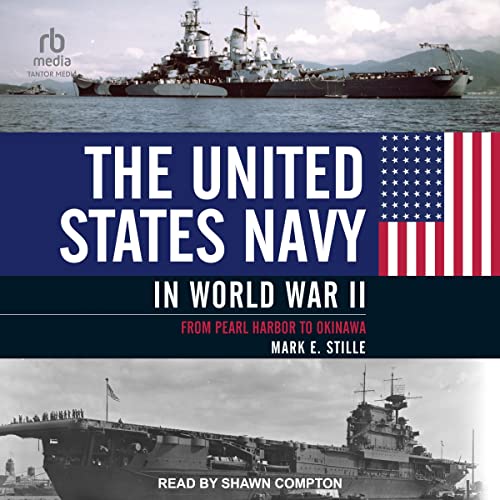 The United States Navy in World War II by Mark E. Stille episode artwork