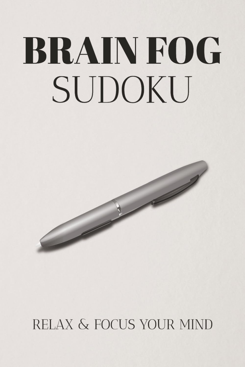 Brain Fog Sudoku Puzzle Book: Sudoku Puzzles for Brain Fog | Help Calm the Mind, Relax and Focus | 6x9 Inches, 110 Pages | 50+ Puzzles | Solutions Included