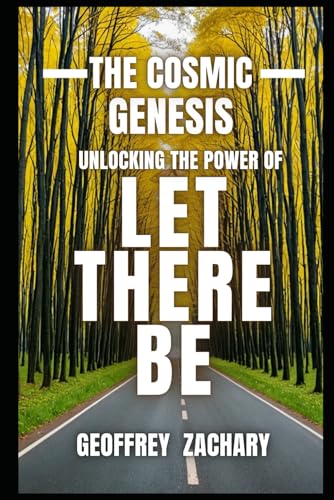 The Cosmic Genesis: Unlocking the Power of "Let There Be"