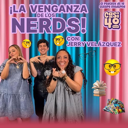 Ep. 29 - &iexcl;La Venganza de los Nerds!