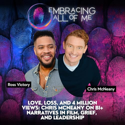 Love, Loss, and 4 Million Views: Chris McNeany on Bi+ Narratives in Film, Grief, and Leadership Podcast Por arte de portada