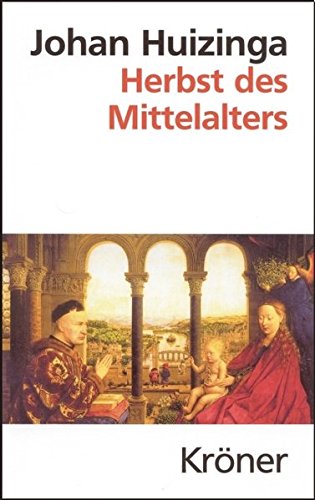 Herbst des Mittelalters: Studien über Lebens- und Geistesformen des 14. und 15. Jahrhunderts in Fra Herbst des Mittelalters: Studien über Lebens- und Geistesformen des 14. und 15. Jahrhunderts in Fra