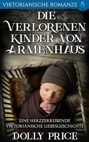 Die Verlorenen Kinder von Armenhaus: Viktorianische Liebessaga (Viktorianischer historischer Liebesroman 8)