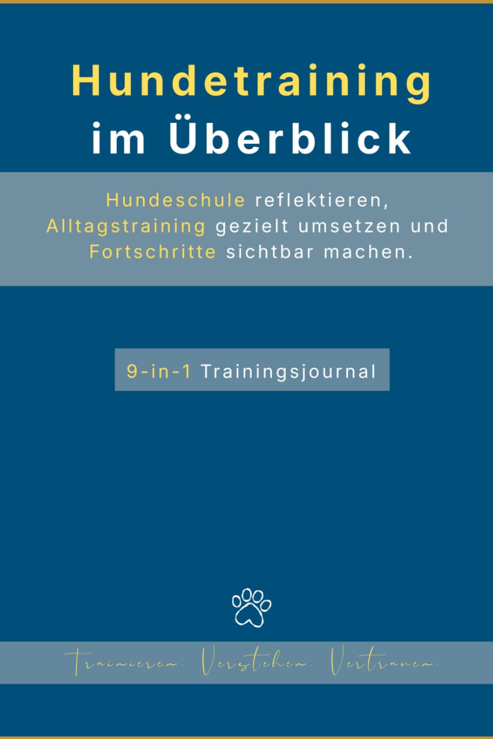 Hundetraining: Hundeschule reflektieren, Alltagstraining gezielt umsetzen und Fortschritte sichtbar machen. | Trainieren, Verstehen, Vertrauen