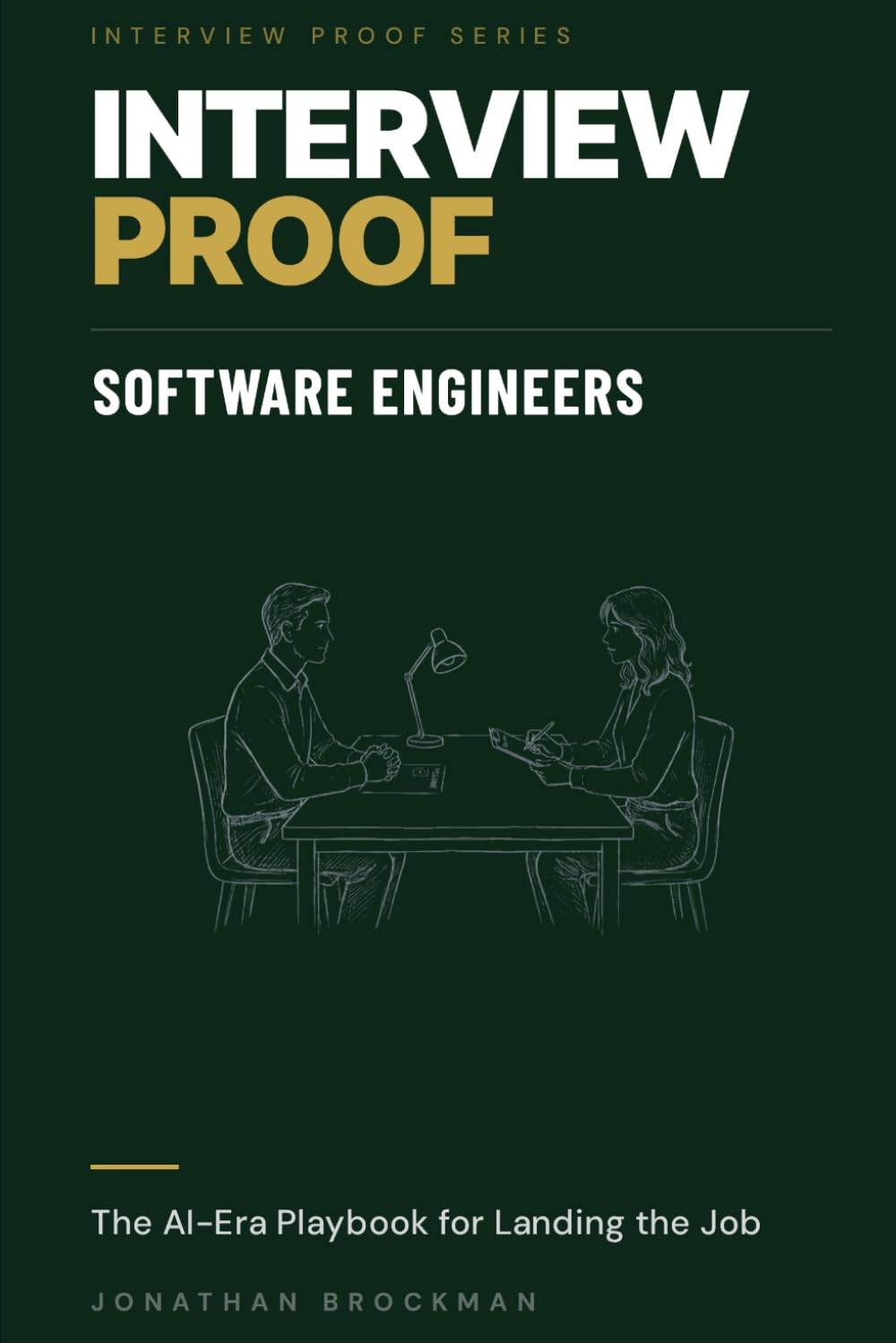 Interview Proof: Software Engineers: The AI-Era Playbook for Landing the Job