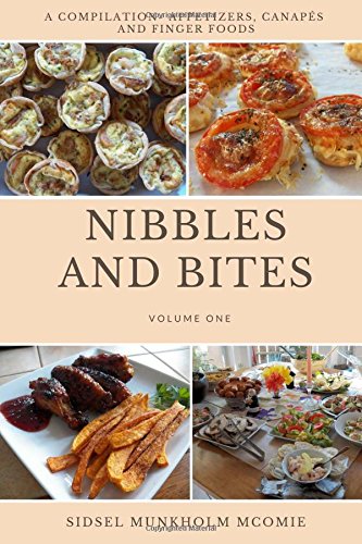 Nibbles and Bites: A compilation of Appetizers, Canapes and Finger Foods