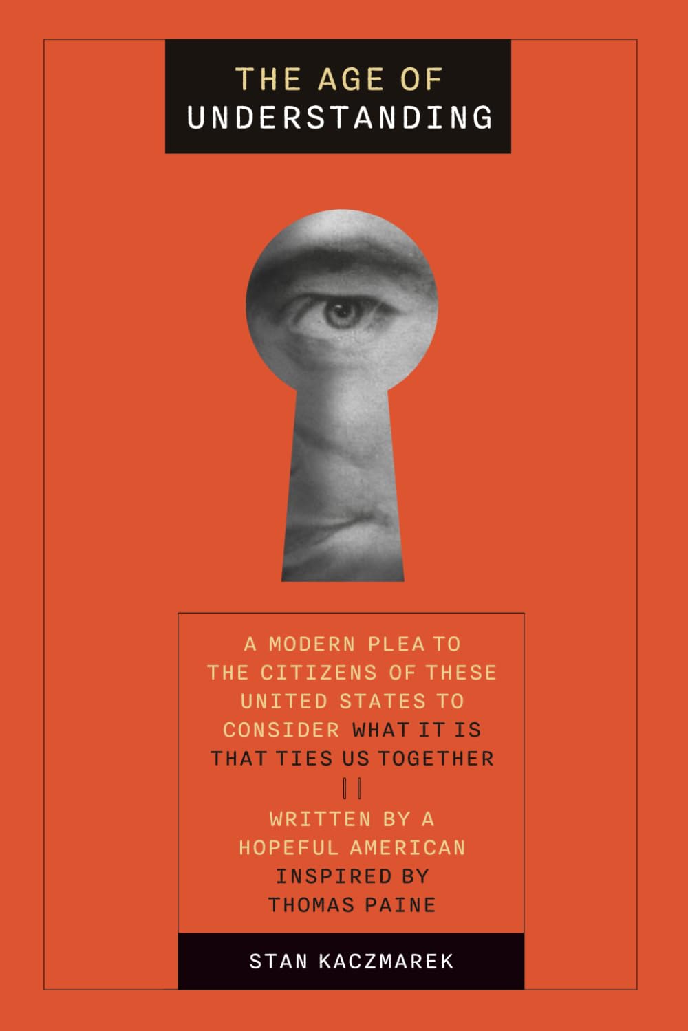 The Age of Understanding: A modern plea to the citizens of these United States to consider what it is that ties us together
