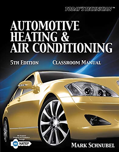 Today's Technician: Automotive Heating & Air Conditioning Classroom Manual and Shop Manual