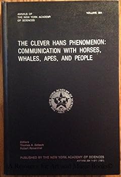 The Clever Hans Phenomenon: Communication With Horses, Whales, Apes, and People (Annals of the New York Academy of Sciences)