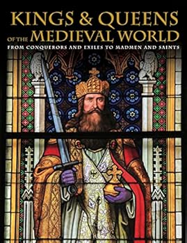Hardcover Kings and Queens of the Medieval World: From Conquerors and Exiles to Madmen and Saints Book