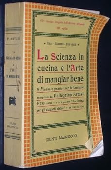 La Scienza in Cucina E L'arte Di Mangiar Bene (Manuale Practico per le Famiglie)