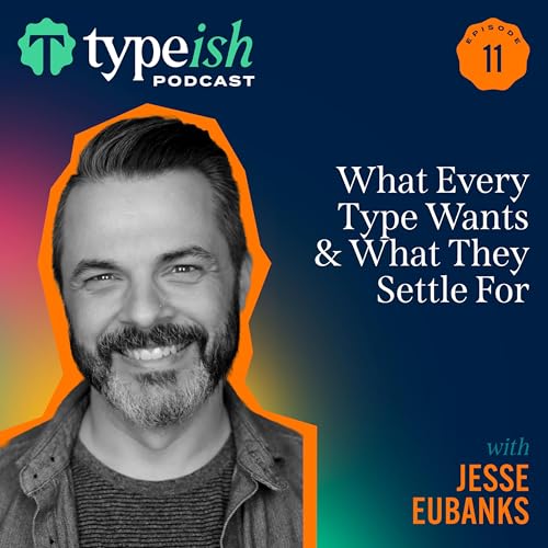 What Every Type Wants & What They Settle For | Jesse Eubanks (Ep. 11)