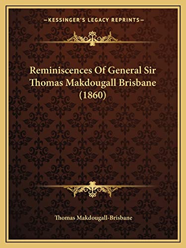 Reminiscences Of General Sir Thomas Makdougall Brisbane (1860)