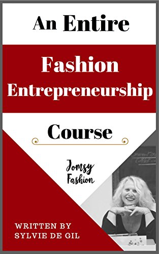 Télécharger An Entire Fashion Entrepreneurship Course: How To Start A Successful Business (English Edition) livre En ligne