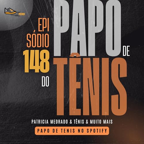 Ep. 148- Papo de T&ecirc;nis com Patr&iacute;cia Medrado Podcast By  cover art