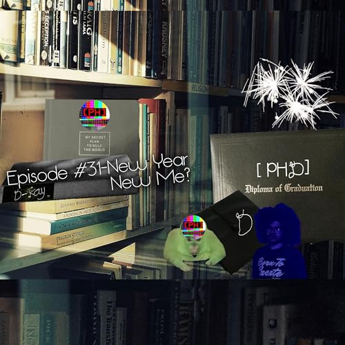 [PHD] Episode #31- New Year New Me?