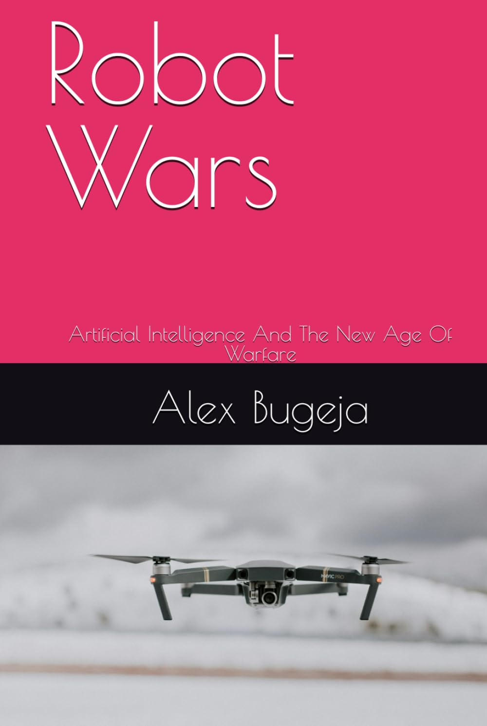 Robot Wars: Artificial Intelligence And The New Age Of Warfare