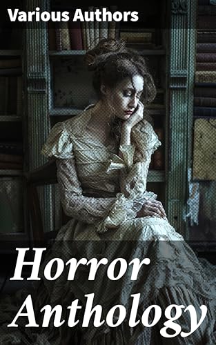 Horror Anthology: 500 Supernatural Mysteries, Macabre Tales & Horror Classics