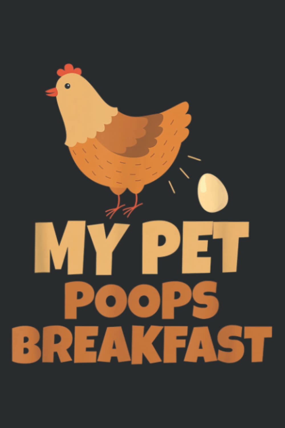 My Pet Poops Breakfast Funny Chicken Design: Daily Planner - Undated Daily Planner for Staying on Track (6" x9")