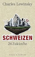 Schweizen: 24 Zukünfte 3312005558 Book Cover