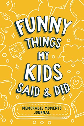 Funny Things My Kids Said & Did: Cute Journal to Preserve All The Memorable Moments of Your Children (Kids Quotes Memory Book) image 2