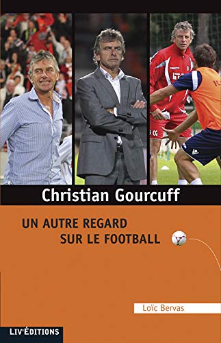 Télécharger CHRISTIAN GOURCUFF, UN AUTRE REGARD SUR LE FOOTBALL Livre eBook France