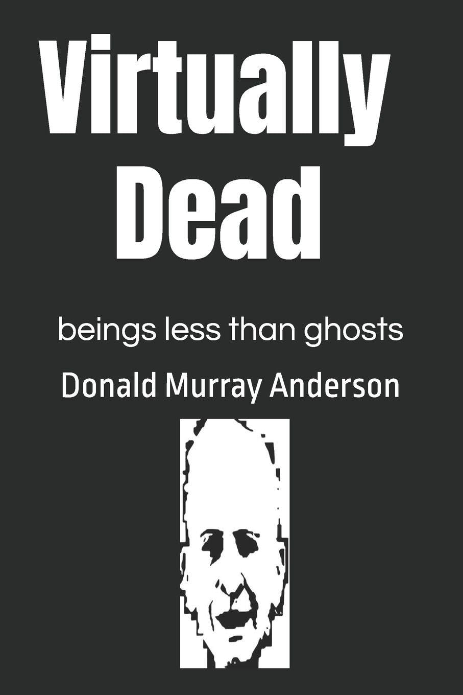 Virtually Dead: beings less than ghosts (Terrian Journals: Living As A Newcomer)