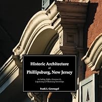 Historic Architecture of Phillipsburg, New Jersey 146814913X Book Cover