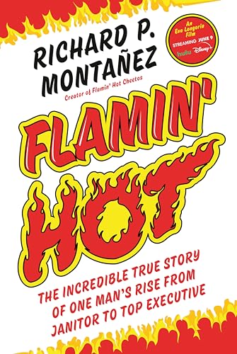 Flamin' Hot: The Incredible True Story of One Man's Rise from Janitor to Top Executive