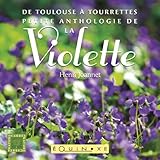  Petite anthologie de la violette: De Toulouse à Tourrettes
